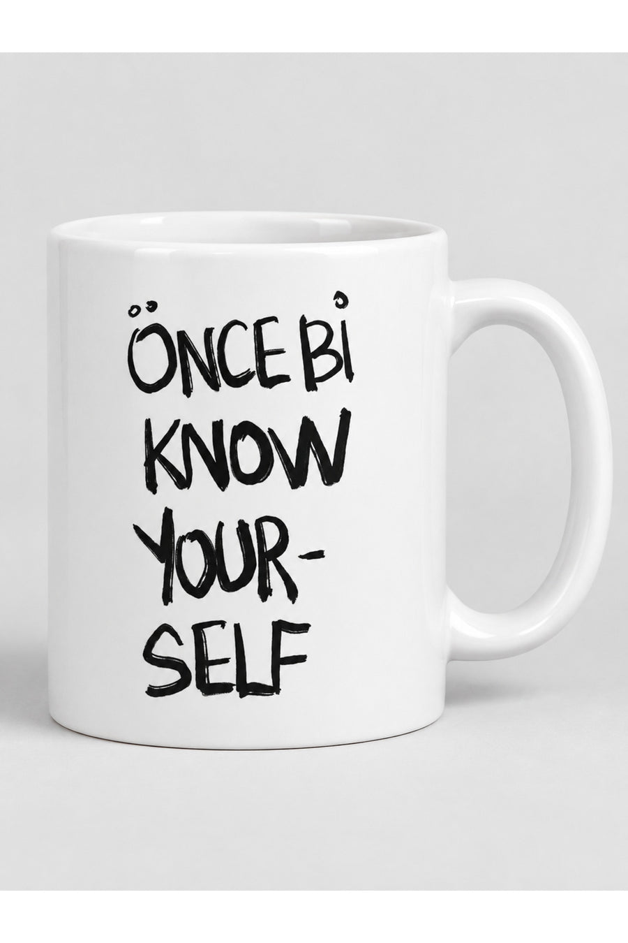 Önce Bi Know Yourself Yazılı Beyaz Seramik Kupa Bardak