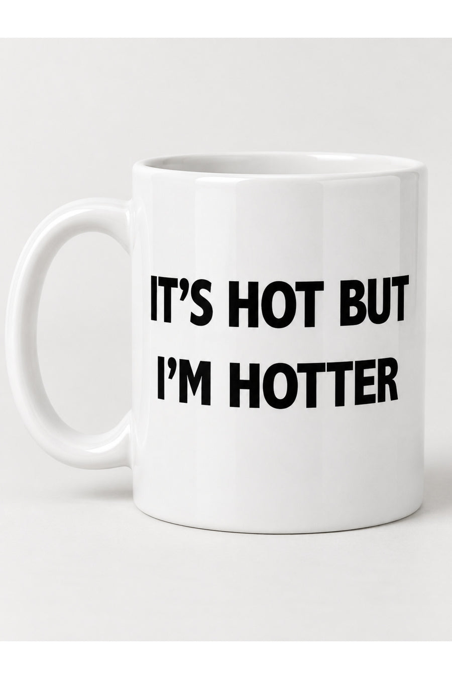 It's Hot But I'm Hotter Yazılı Beyaz Seramik Kupa Bardak