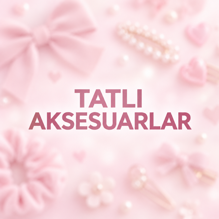 Tatlı Aksesuarlar
